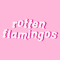 Rotten Flamingos